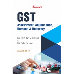 Bharat’s GST Assessment, Adjudication Demand and Recovery by CA Dr. Sanjiv Agarwal & CA. Neha Somani